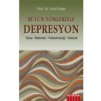 BÜTÜN YÖNLERİYLE DEPRESYON TANISI - NEDENLERI - PSİKODİNAMİĞİ - TEDAVISI - YUSUF ALPER