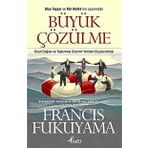 BÜYÜK ÇÖZÜLME - FRANCIS FUKUYAMA