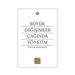BÜYÜK DEĞİŞİMLER ÇAĞINDA YÖNETİM - PETER F. DRUCKER