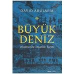 BÜYÜK DENIZ AKDENIZDE İNSANLIK TARIHI - DAVID ABULAFIA