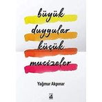 Büyük Duygular Küçük Mucizeler - Yağmur Akpınar