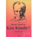 BÜYÜK NUTUK`TA KIM KIMDIR? - M. ORHAN BAYRAK
