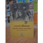 BÜYÜK ÖLÜLER MEYDANI İTTİHAT VE TERAKKI'NIN ROMANI - VEYSEL DIKMEN
