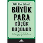 Büyük Para Küçük Düşünür Ön Yargılar Kör Noktalar ve Akıllı Yatırım - Joel Tillinghast