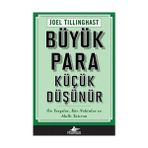 Büyük Para Küçük Düşünür: Ön Yargılar, Kör Noktalar ve Akıllı Yatırım - Joel Tillinghast