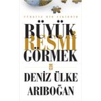 BÜYÜK RESMI GÖRMEK - DENIZ ÜLKE ARIBOĞAN