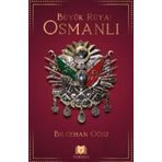 Büyük Rüya: Osmanlı - Bilgehan Oğuz