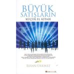 BÜYÜK SATIŞLARIN KÜÇÜK EL KİTABI - İLHAN ÜRKMEZ