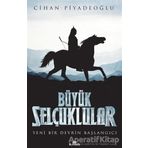 Büyük Selçuklular Yeni Bir Devrin Başlangıcı - Cihan Piyadeoğlu