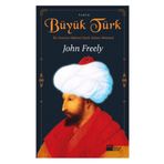 BÜYÜK TÜRK İKİ DENIZIN HAKIMI FATIH SULTAN MEHMED - JOHN FREELY