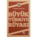 BÜYÜK TÜRKİYE RÜYASI - MEHMET KAPLAN