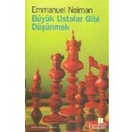 BÜYÜK USTALAR GIBI DÜŞÜNMEK - EMMANUEL NEIMAN