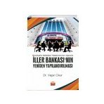 Büyükşehir Belediye Yöneticilerinin Algısıyla İller Bankası'nın Yeniden Yapılandırılması - Yaşar Okur