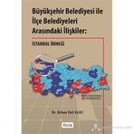 BÜYÜKŞEHİR BELEDIYESI ILE İLÇE BELEDIYELERI ARASINDAKİ İLIŞKILER: İSTANBUL ÖRNEĞİ - ORHAN VELI ALICI
