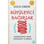 Büyüleyici Bağırsak: Küçümsediğimiz Organ "Bağırsağın" İç Dünyası