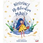 Büyüyünce Ne Olacaksın Mavi? - Dilara Kavaklıoğlu