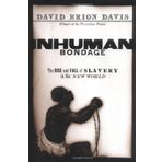 By David Brion Davis: Inhuman Bondage: The Rise and Fall of Slavery in the New World