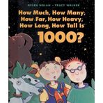 By Helen Nolan How Much, How Many, How Far, How Heavy, How Long, How Tall Is 1000? (Reprint)