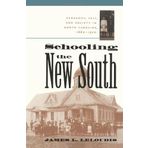 By James L. Leloudis - Schooling the New South: Pedagogy, Self, and Society in North Carolina, 1880-1920 (2nd)