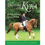 By Kyra Kyrklund Dressage with Kyra: The Kyra Kyrklund Training Method