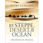 By Steppe, Desert, and Ocean: The Birth of Eurasia