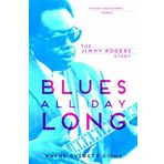 By Wayne Everett Goins Blues All Day Long: The Jimmy Rogers Story (Music in American Life) (1st Edition)
