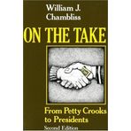 By William J. Chambliss - On the Take, Second Edition: From Petty Crooks to Presidents: 2nd (second) Edition