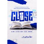 C.L.O.S.E.: (Cling. Listen. Obey. Seek. Endure)