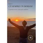 C'è sempre un domani. E quando arriva, tutto può cambiare (Chronos. Autobiografie di cittadini)