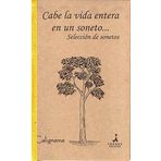 Cabe la vida entera en un soneto... : selección de sonetos