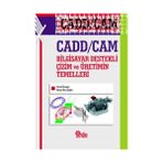 Cadd - Cam Bilgisayar Destekli Çizim ve Üretimin Temelleri - Faruk Ünsaçar Ahmet Naci Çoklar