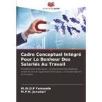 Cadre Conceptuel Intégré Pour Le Bonheur Des Salariés Au Travail