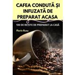 CAFEA CONDUT¿ ¿I INFUZAT¿ DE PREPARAT ACASA