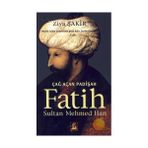 ÇAĞ AÇAN PADİŞAH FATIH SULTAN MEHMED HAN - ZIYA ŞAKİR