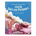 Çağ Açıp Kapatan Padişah Fatih Sultan Mehmet - Salih Zengin