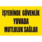Çağ Ajans Reklam Tanıtım Hizmetleri Çağ Iş Yerinde Güvenlik Yuvada Mutluluk Sağlar Kendinden Yapışkanlı 3mm Dekota Uyarı Levhası 25X35 cm