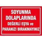 Çağ Ajans Reklam Tanıtım Hizmetleri Çağ Soyunma Dolaplarına Değerli Eşya ve Paralarınızı Burakmayınız 3mm Dekota Uyarı Levhası 17X25 cm