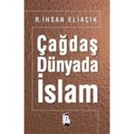 Çağdaş Dünyada İslam - Recep İhsan Eliaçık