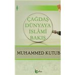 Çağdaş Dünyaya İslami Bakış - Muhammed Kutub