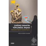 Çağdaş Sanatın Toplumsal İnşası - Hülya Biçer Olgun