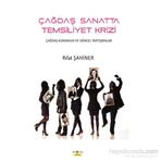 Çağdaş Sanatta Temsiliyet Krizi - Rıfat Şahiner