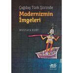 Çağdaş Türk Şiirinde Modernizmin İmgeleri Mustafa Kurt Çolpan Kitap