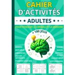 Cahier d'activités adultes: livre + 180 jeux adultes et seniors pour stimuler le cerveau et la mémoire | Mots mêlés | Sudoku | Labyrinthes | ... | différences | idée cadeau femme et homme