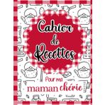 Cahier de Recettes, Pour ma Maman Chérie: Pour 51 Recettes | à Remplir et Personnaliser | Parfait Carnet pour conserver et Transmettre | Notes & Photos de Vos Plats