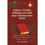 Cahier d'étude Biblique de Noël pour Adolescents 2025: Réflexions quotidiennes rapides pour célébrer la foi, l'espoir et la joie