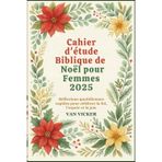 Cahier d'étude Biblique de Noël pour Femmes 2025: Réflexions quotidiennes rapides pour célébrer la foi, l'espoir et la joie