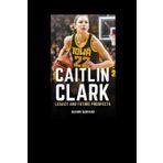 CAITLIN CLARK: Legacy And Future Prospects