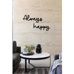 CajuArt Ahşap Siyah Always Happy Yazısı Duvar Dekoru Ahşap Tablo