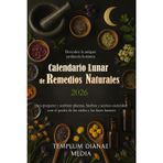 Calendario lunar de remedios naturales 2026: Descubre la antigua jardinería botánica para preparar y sembrar plantas, hierbas y aceites esenciales con el poder de los ciclos y las fases lunares
