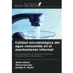 Calidad microbiológica del agua consumida en el asentamiento informal: de la ciudad de Nairobi, Kenia: El caso del barrio marginal de Mukuru Fuata Nyayo